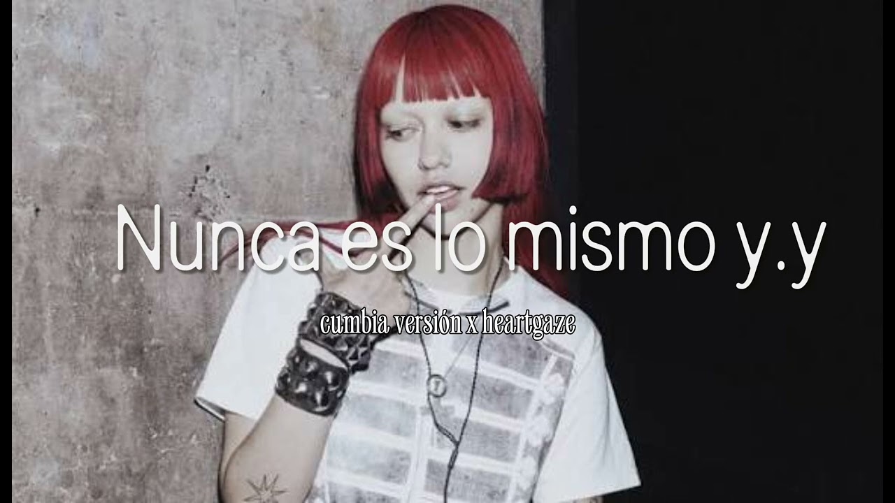 Nunca es lo mismo y.y Akriila & Heartgaze (Cumbia Versión)