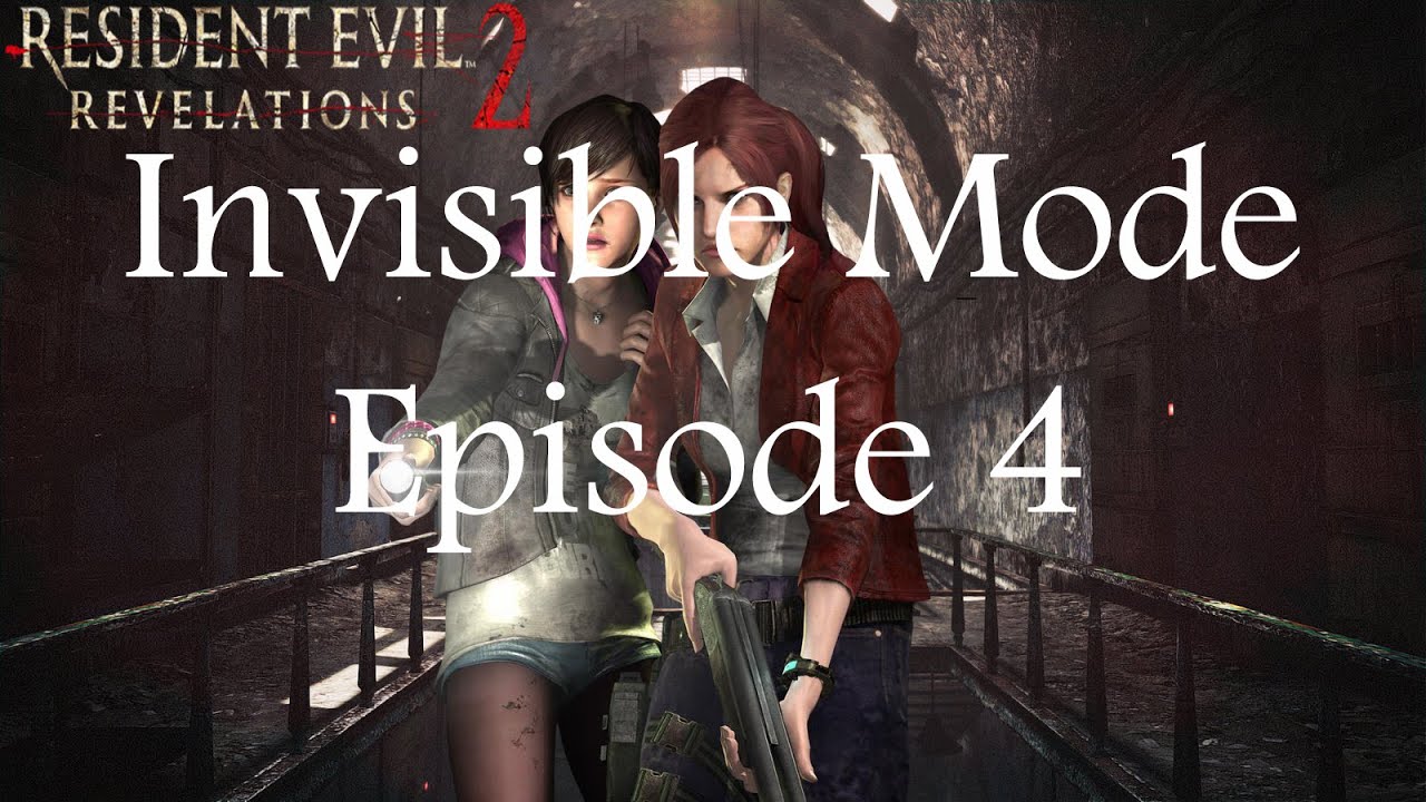 Resident Evil Revelations 2 Ep. 4 Invisible Mode Walkthrough HD