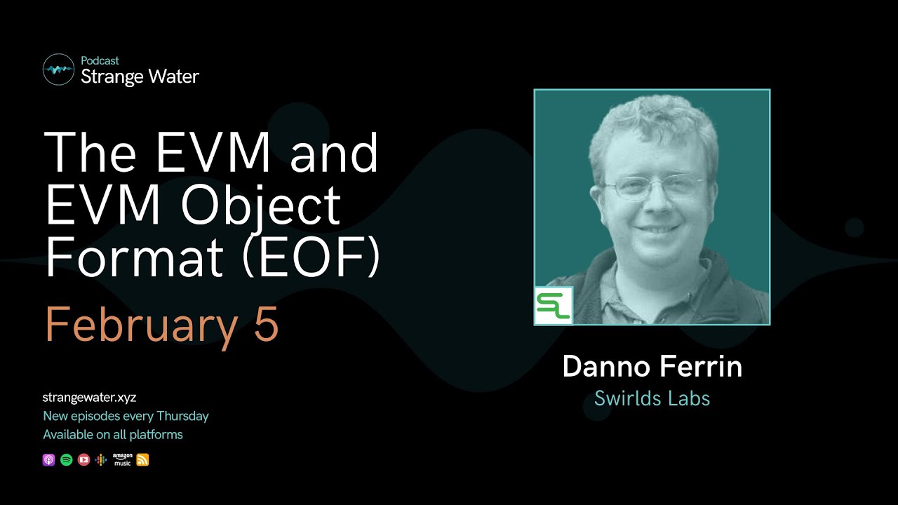 The EVM and EVM Object Format (EOF) w/ Danno Ferrin (Swirlds Labs)