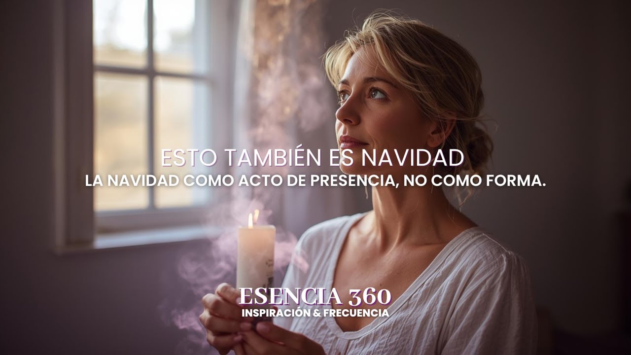 🎵 ESTO TAMBIÉN ES NAVIDAD...VOLVER AL CORAZÓN | ESENCIA 360 INSPIRACION & FRECUENCIA