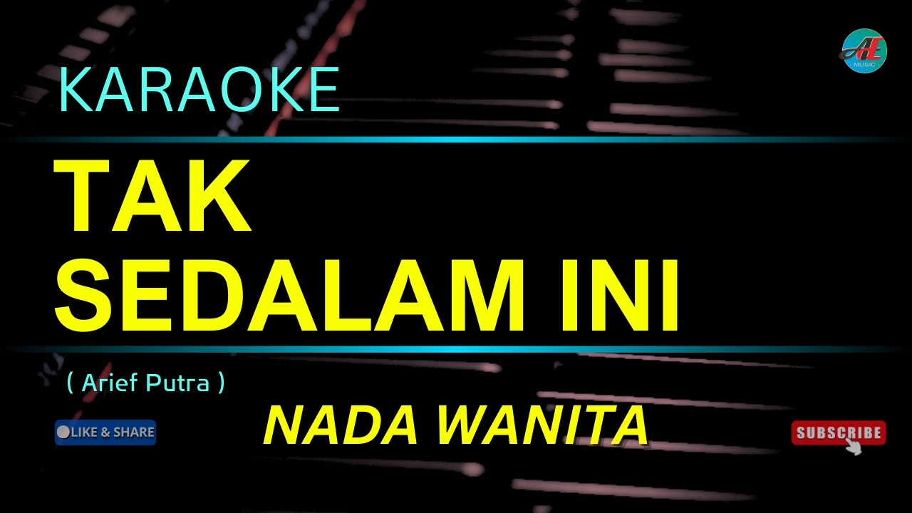 KARAOKE TAK SEDALAM INI ( Arief putra ) Nada Wanita
