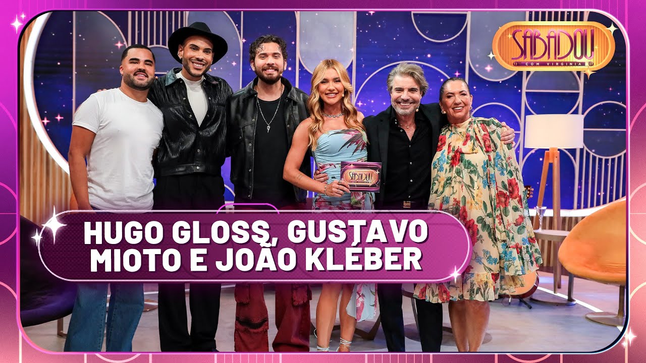 Sabadou recebe Hugo Gloss, Gustavo Mioto e João Kléber | Sabadou com Virginia (10/05/25)
