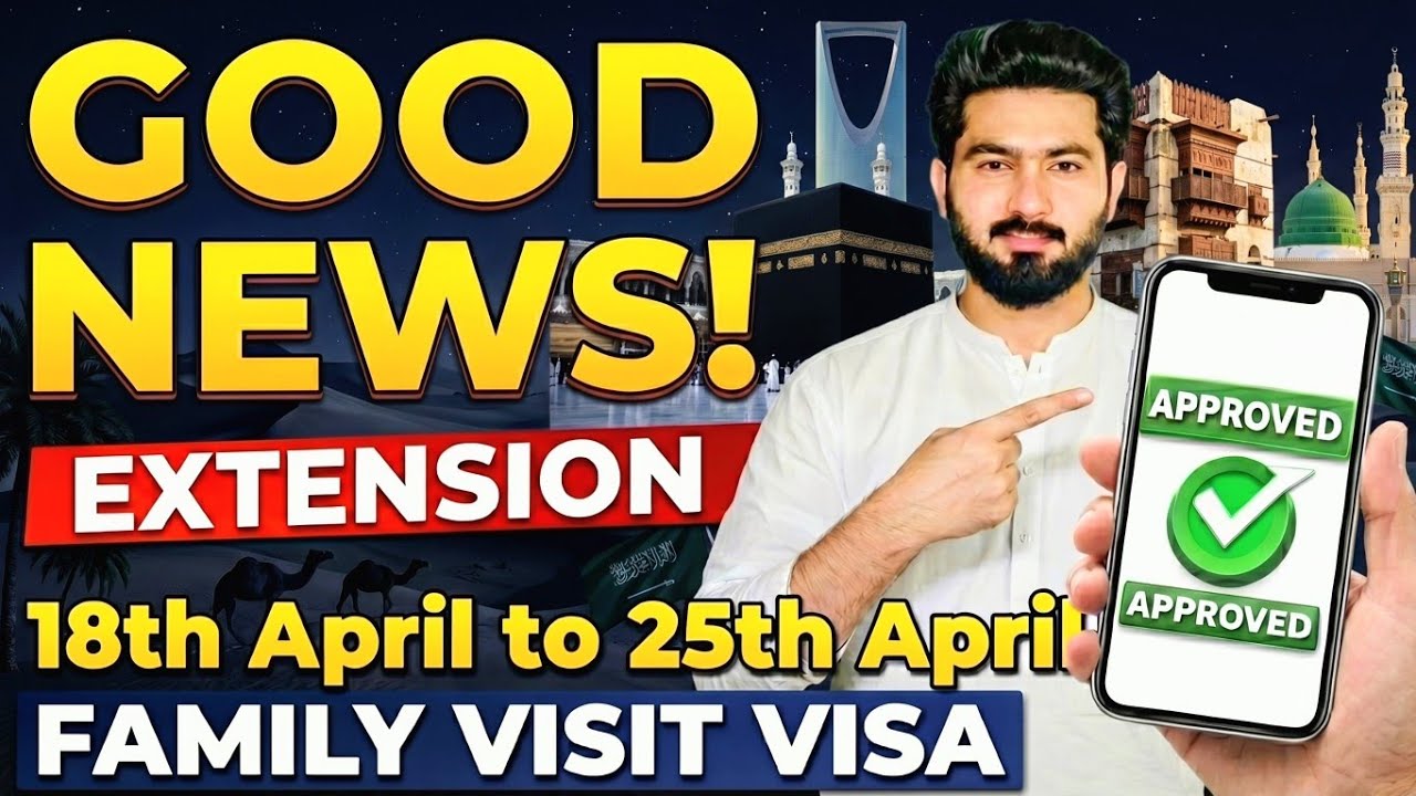 Good News Family Visit Visa Extension | 18th April to 25 April BIG Update | Saudi Arabia Latest News