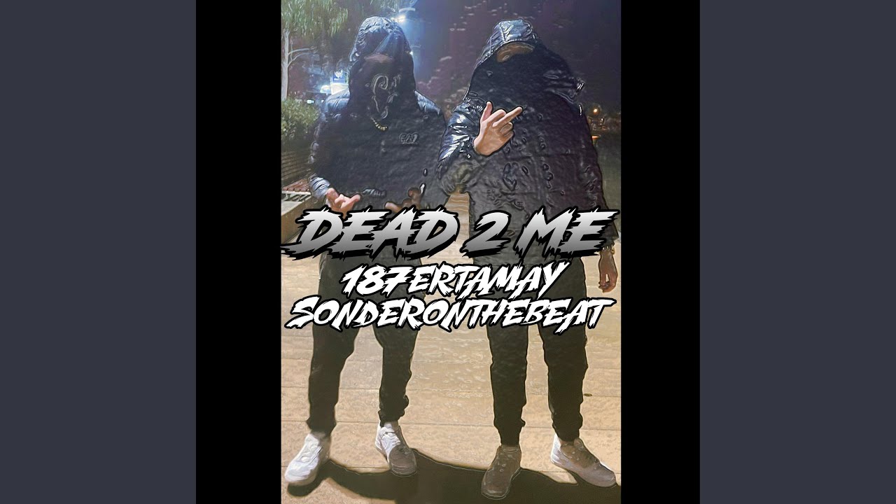 DEAD 2 ME (feat. 187ertamay)