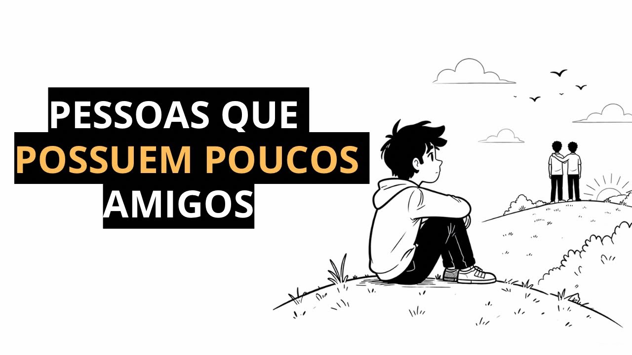 Psicologia das pessoas que possuem poucos amigos 