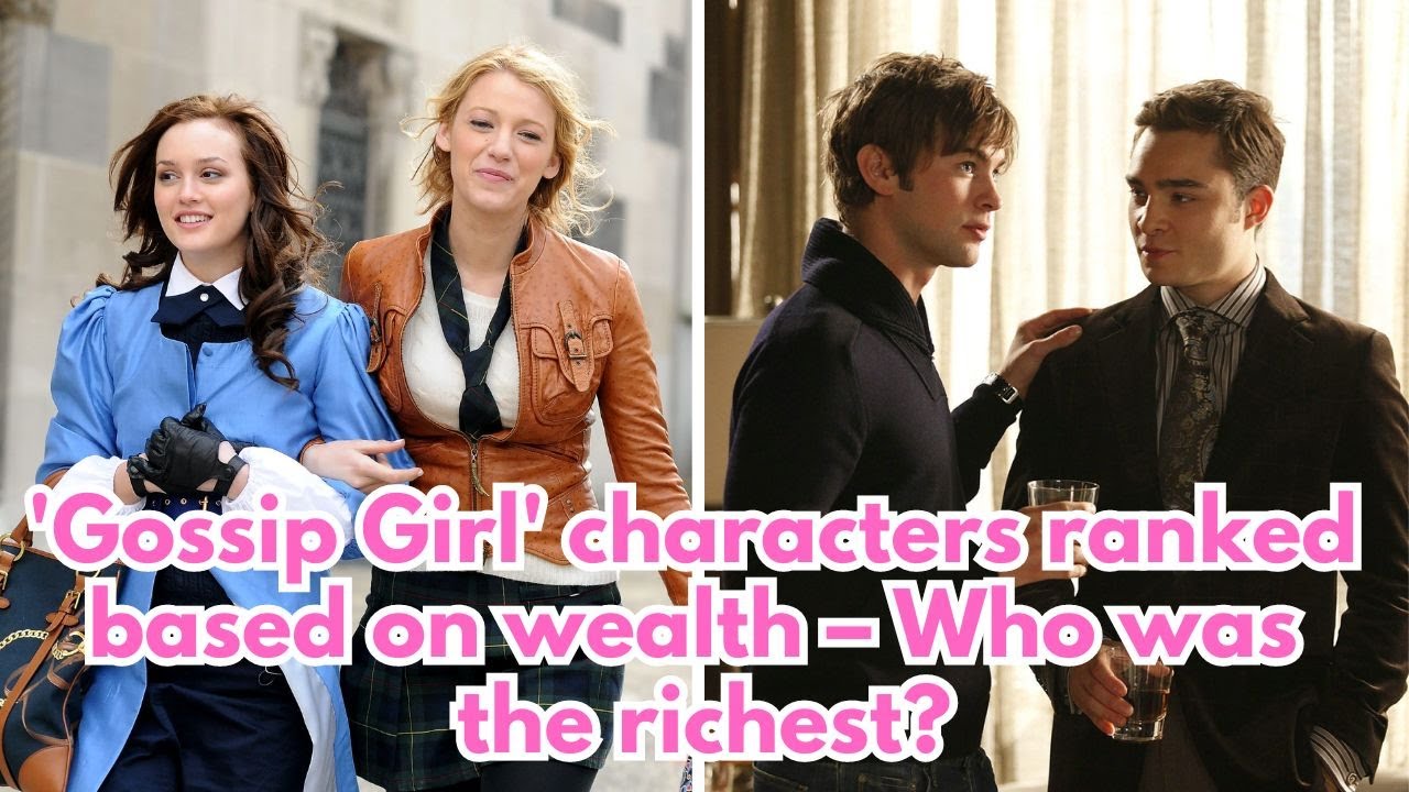 'Gossip Girl' characters ranked based on wealth – Who was the richest?