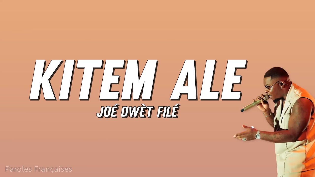 Joé Dwèt Filé - Kitem Ale (Paroles)