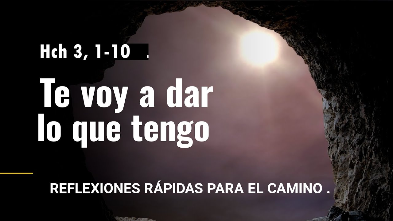 Te voy a dar lo que tengo - LECTIO DIVINA - Hechos 3,1-10