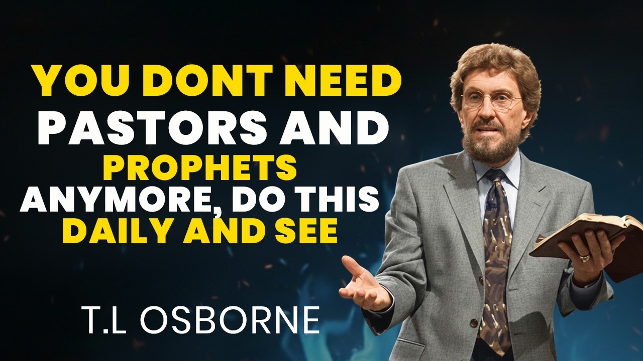 YOU DON'T NEED THE PASTOR AND PROPHETS ANYMORE | T.L OSBORNE