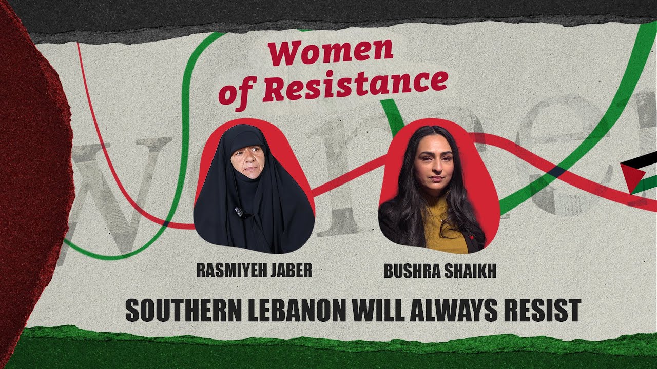Women of Resistance (Episode 57) South Lebanon Will Always Resist