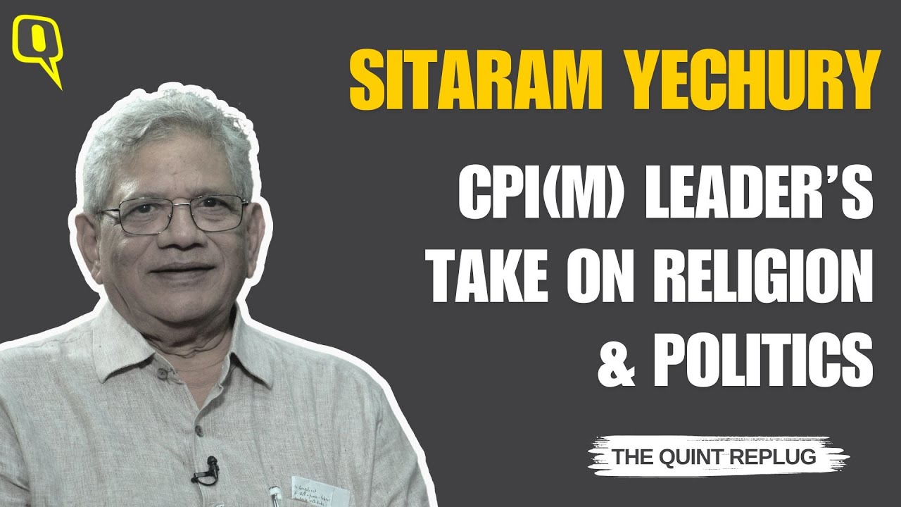 Sitaram Yechury: Recalling the Late CPI(M) Leader's Views on Politics & Religion | The Quint