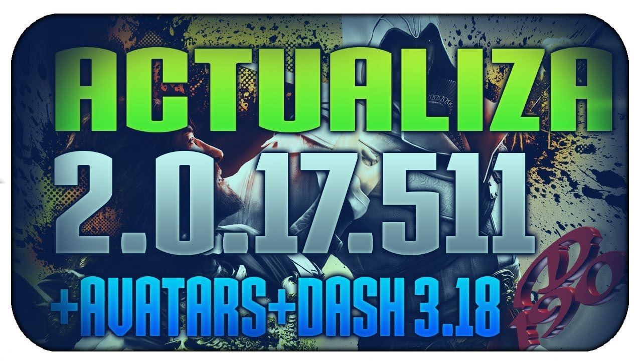 Actualización update 17511 Y dash launch v3.18 Y avatars