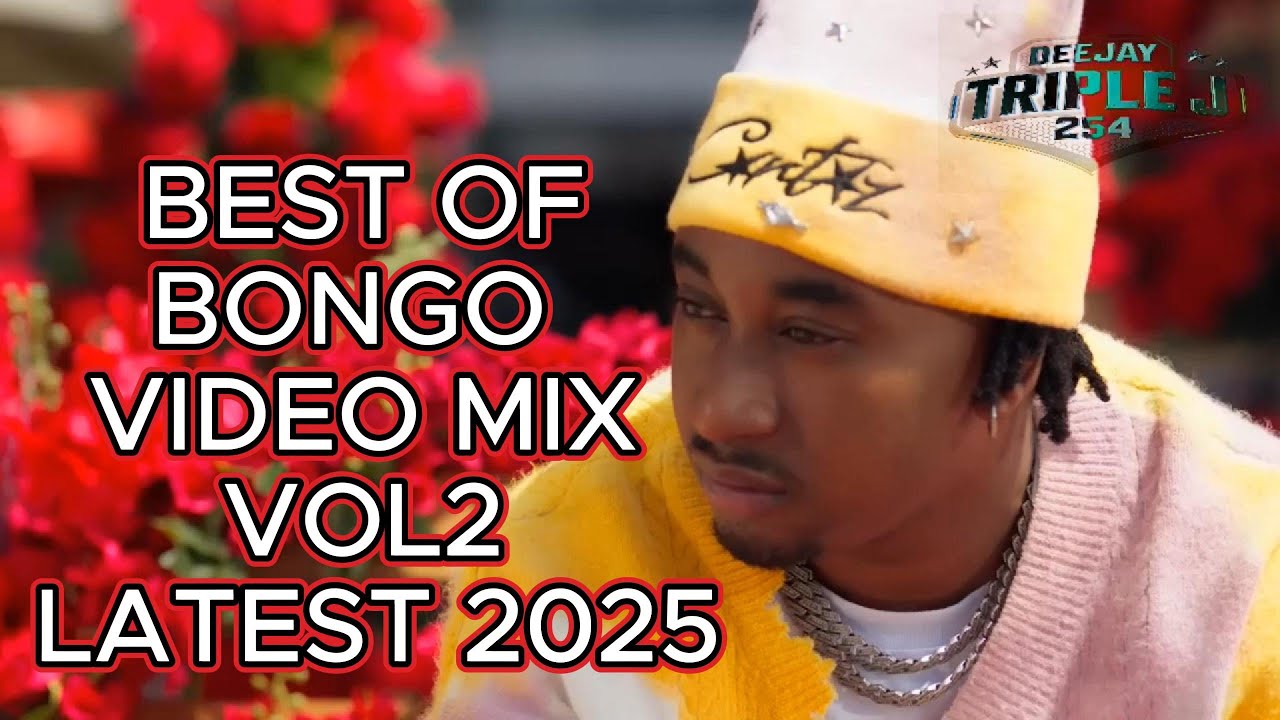 BONGO VIDEO MIX VOL2 2025 FTMBOSSO,MARIOO,ZUCHU ,DIAMOND,JAYMELODY,BIEN FT DJTRIPLEJ254 [THE BAG 7].