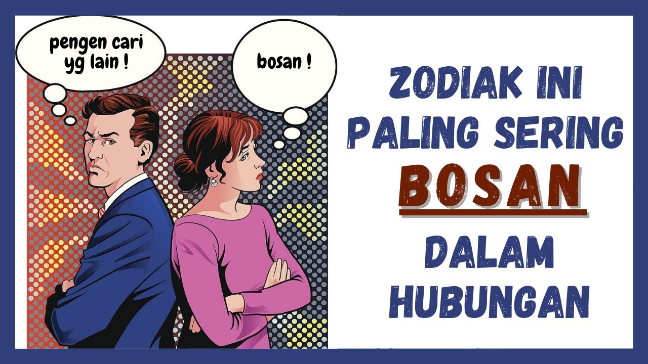 Zodiak Ini Paling Sering Bosan dalam Sebuah Hubungan | Ladang Zodiak