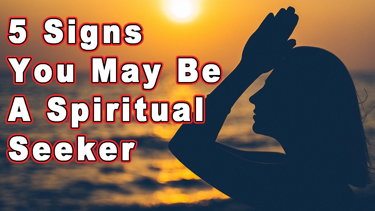 5 Signs that You May Be a Spiritual Seeker | Spiritual Awaking