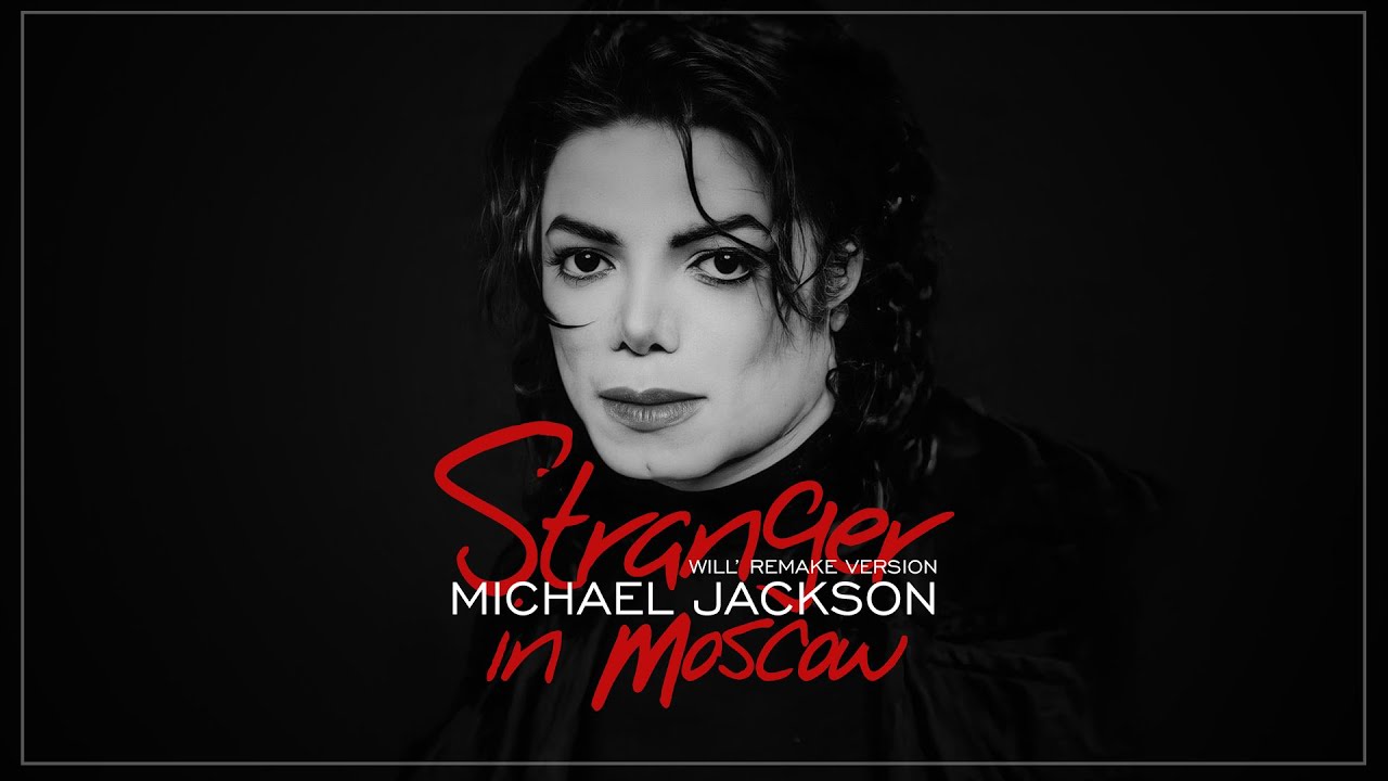 Michael Jackson - Stranger in Moscow (Will Remake)