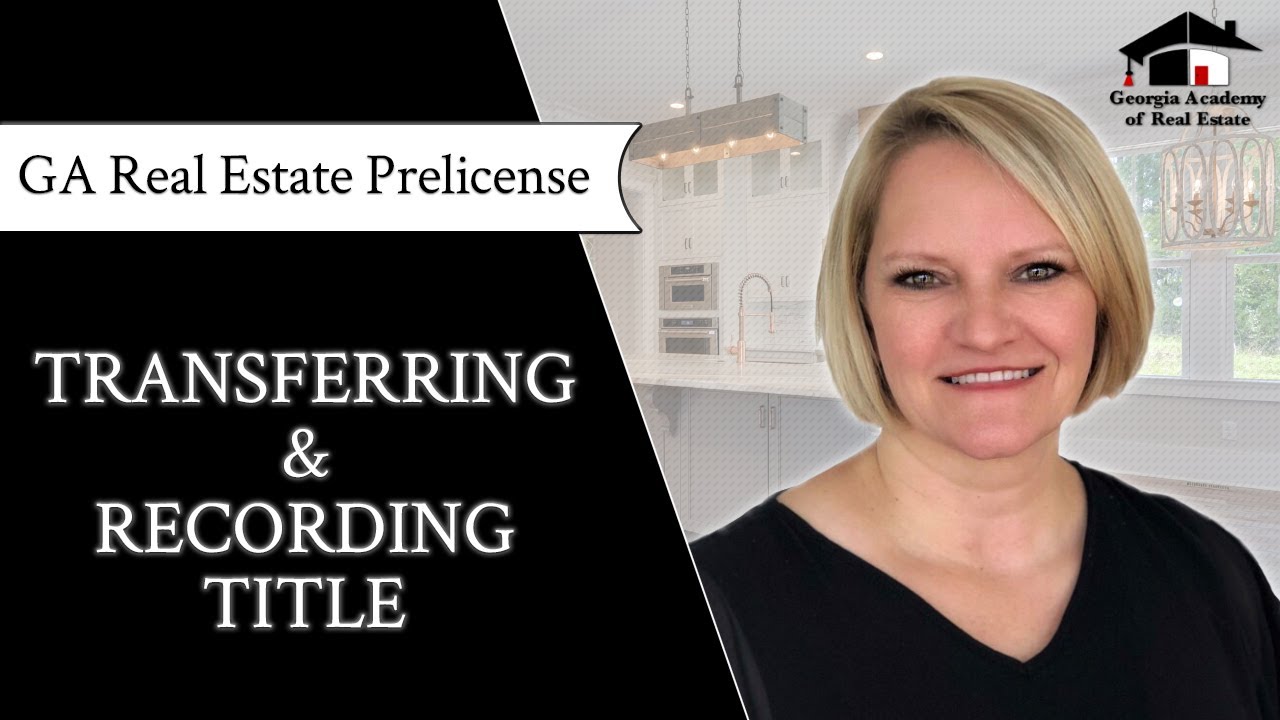 GA Real Estate Prelicense: Transferring and Recording Title