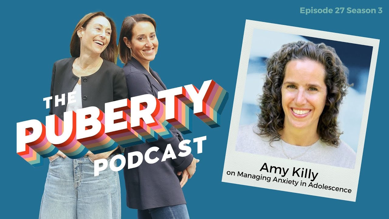 Managing Anxiety in Adolescence│The Puberty Podcast│S3 #27