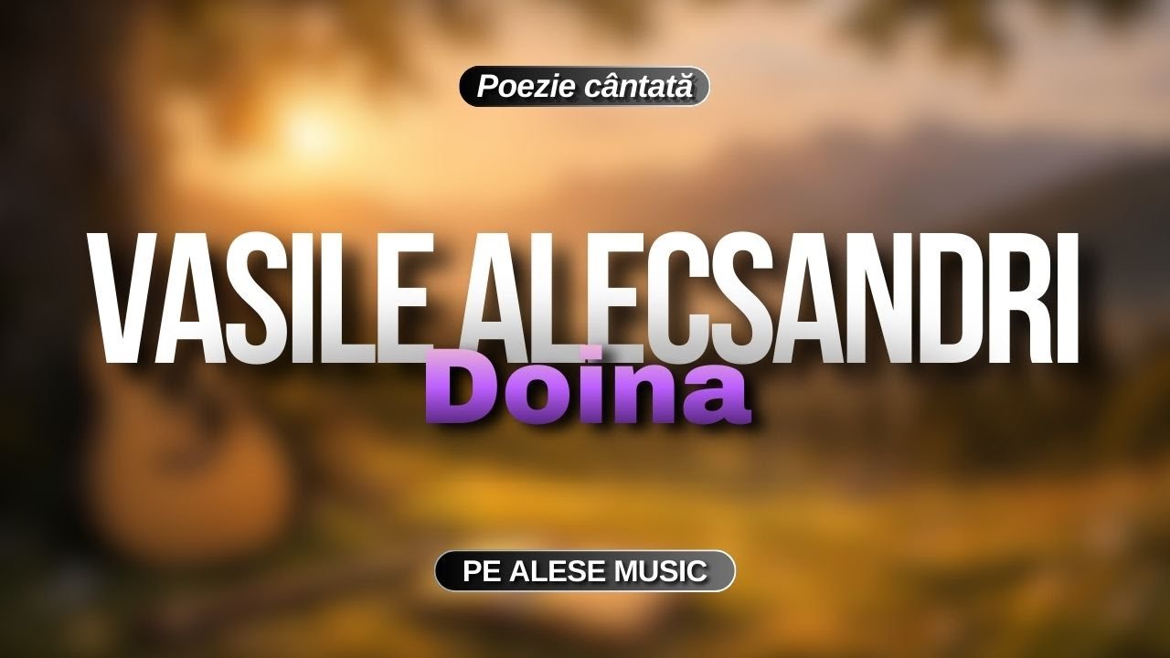 Vasile Alecsandri - Doina | Pe Alese Music
