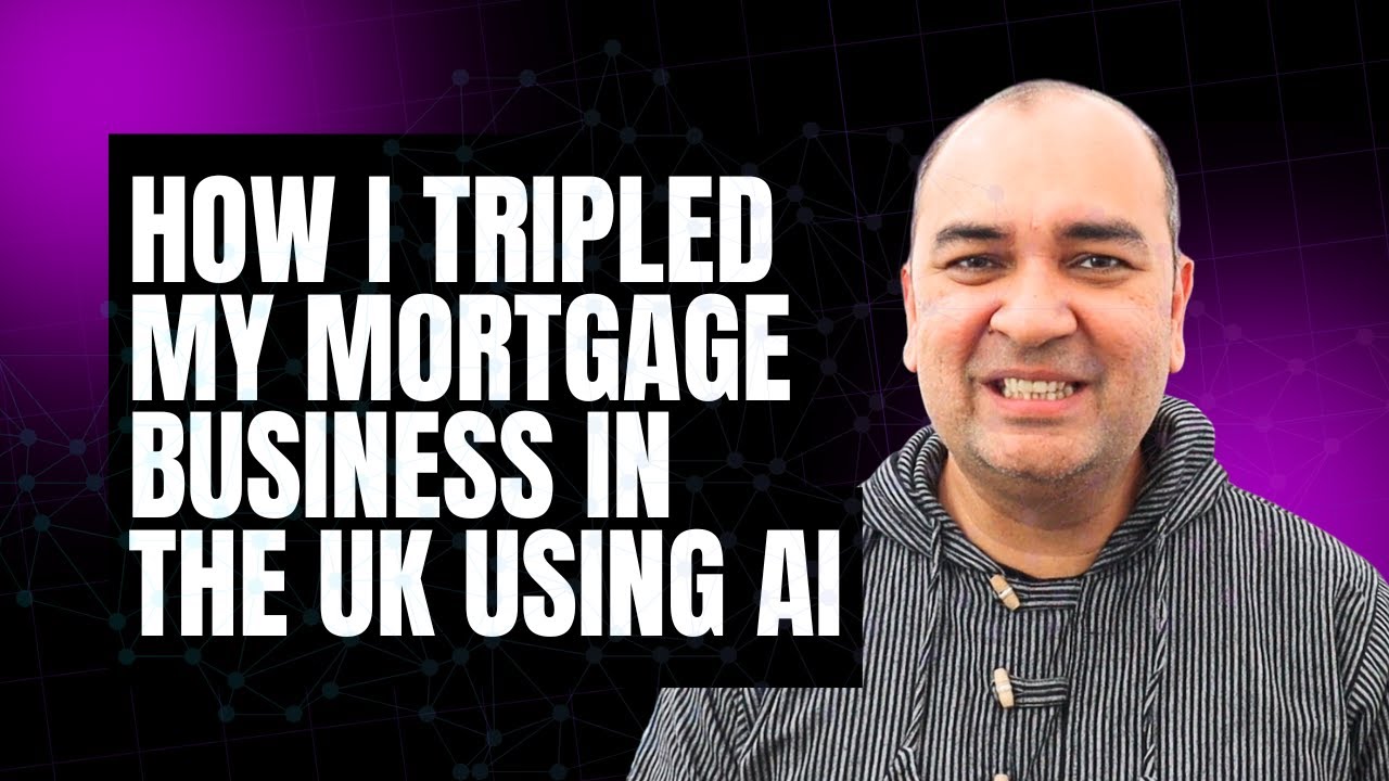 How I Tripled My Mortgage Business in the UK Using AI