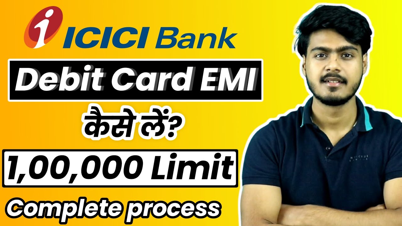 ICICI Bank Debit Card Emi 100000 limit | Complete process