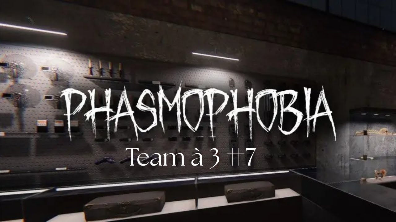 Phasmophobia à 3 #7