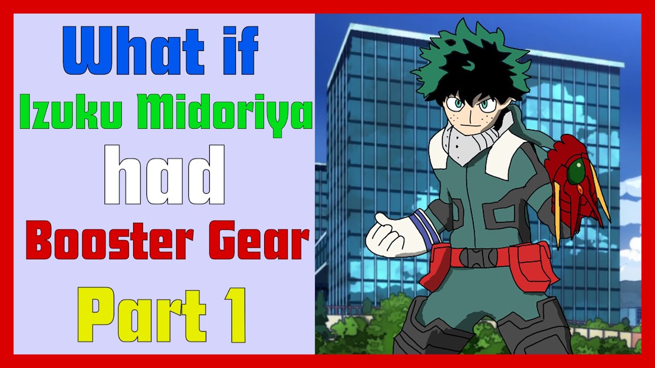 What if Midoriya had Boosted Gear| High School DxD| My Hero Academia| Part 1|