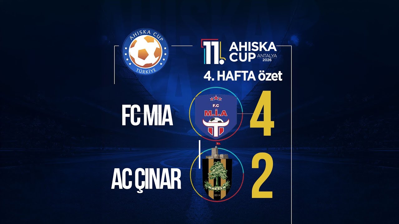 11.Ahıska Cup I 4.Hafta I FC MIA 4 - 2 AC ÇINAR