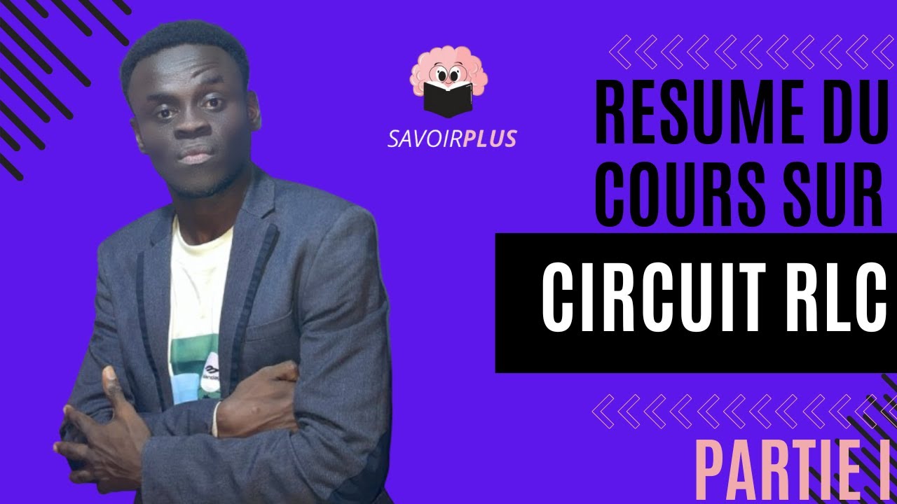 Résumé du circuit RLC : Ce que vous devez retenir pour le Bac (Partie I)