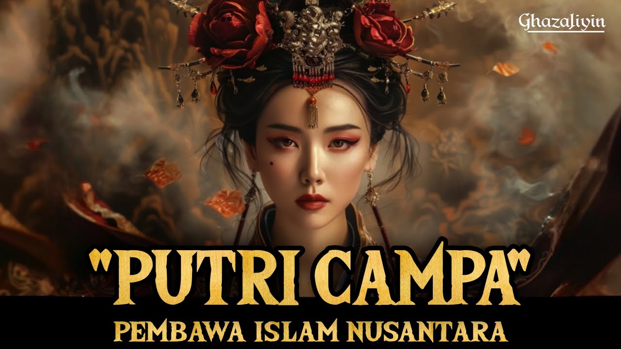 KISAH PUTRI CINA & ISLAM NUSANTARA  KISAH PUTRI CAMPA!