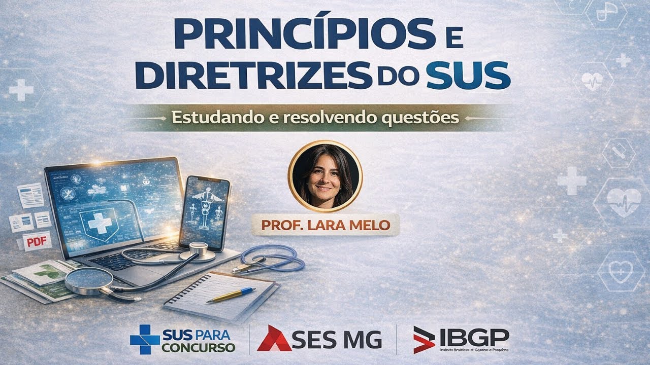 PRINCÍPIOS E DIRETRIZES DO SUS - SES MG - Tudo para passar. Prof. Lara Melo