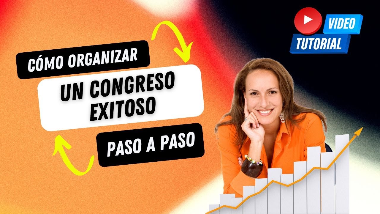 Cómo organizar un congreso exitoso paso a paso