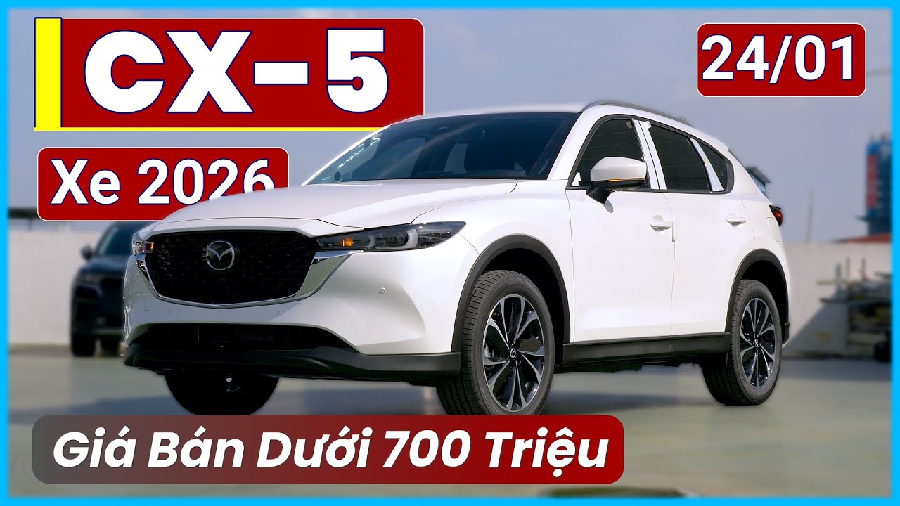 CX-5 2026 Giá Mới Tháng 01. Khuyến Mại Đang Tốt, Lăn Bánh Thực Tế & Trả Góp Bao Nhiêu? | Xe Việt