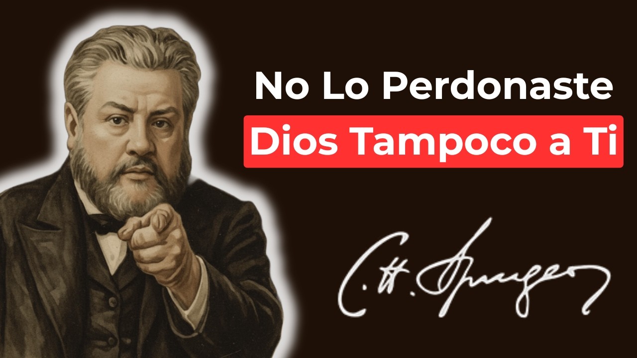 Tu Rencor Te Enviará Al Infierno (El Pecado Que Cancela La Gracia) | Charles Spurgeon