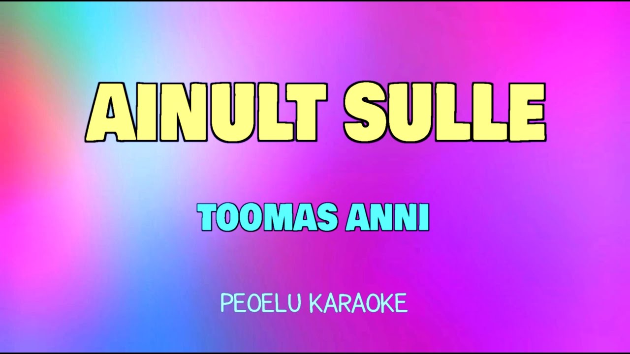 Ainult sulle - Toomas Anni (karaoke)