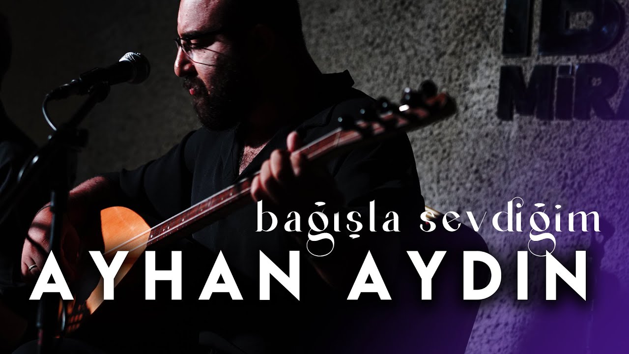Bağışla Sevdiğim | Ayhan AYDIN | Live Performance