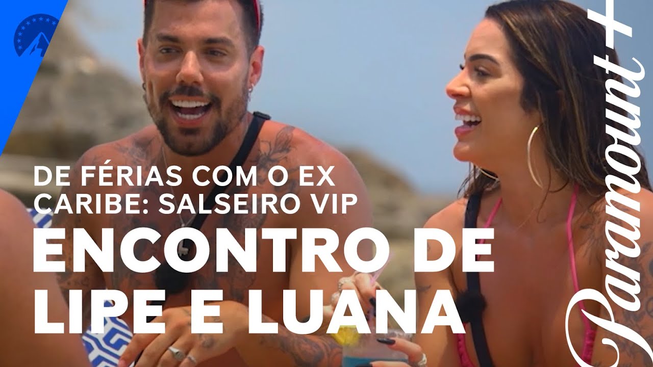 De Férias Com o EX Caribe: Salseiro VIP | Lipe com ciúmes da EX? | Paramount Plus Brasil