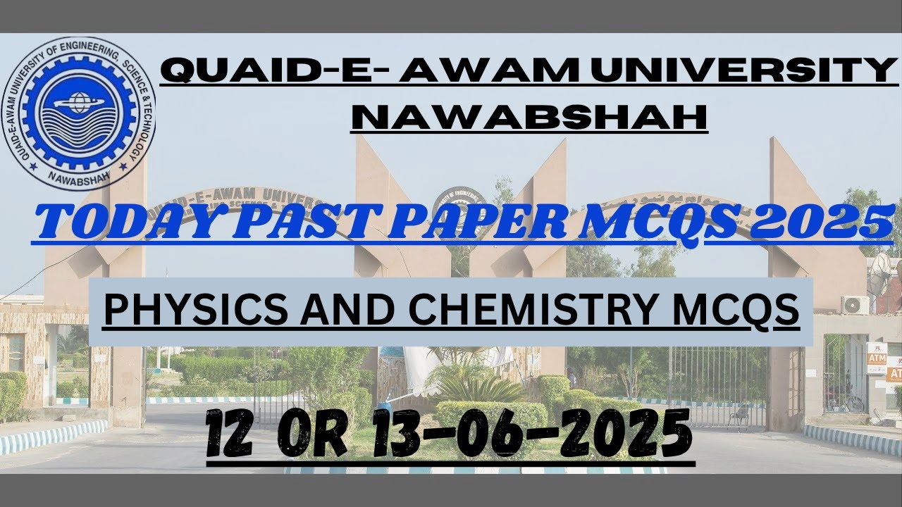 Today Quaid-e-Awam University Past Paper Mcqs (12 or 13-06-2025) || Physics and Chemistry || QUEST