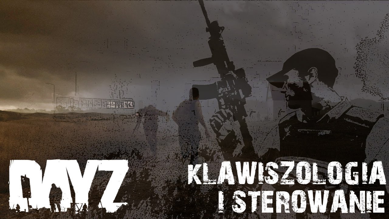 DayZ Standalone: Poradnik - sterowanie, klawiszologia PL