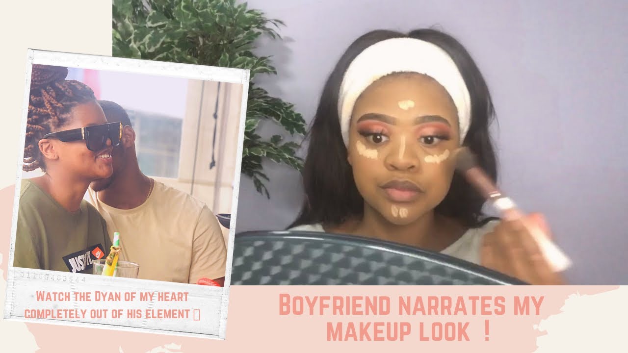 BOYFRIEND NARRATES MY MAKEUP LOOK | You can’t take KWT men anywhere| South African Youtuber