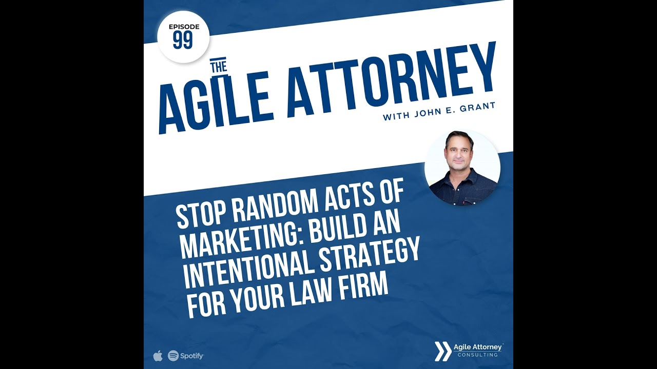 099. Stop Random Acts of Marketing: Build an Intentional Strategy for Your Law Firm