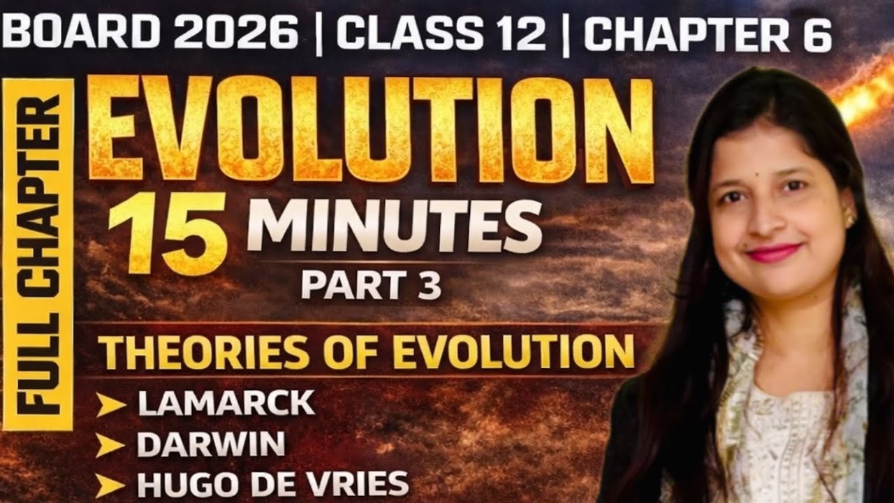 Class 12 Biology | Chapter 6  Evolution Part-3 | Lamarck, Darwin & Hugo de Vries | one shot Revision