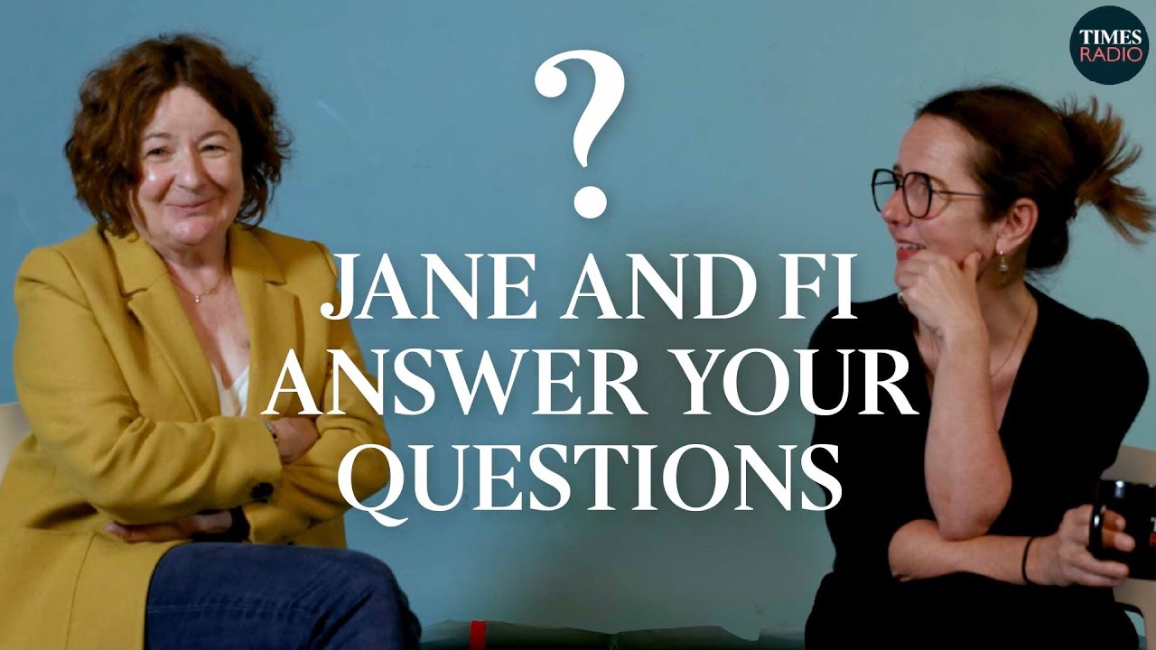 Jane Garvey and Fi Glover answer your big questions