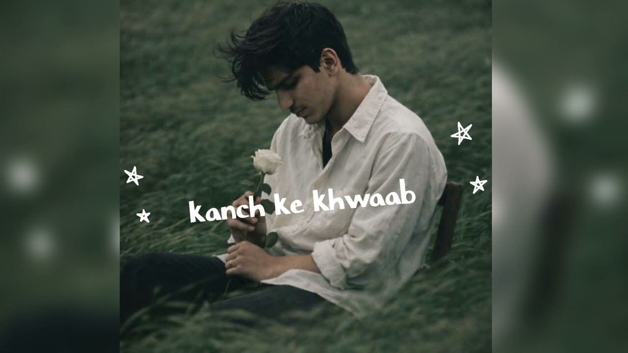 Kanch ke khwab sad, chill song 🎧 .      