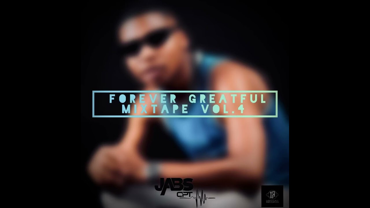 Jabs CPT - Forever Greatful Mixtape Vol. 4 | Cape Town Gqom Mix 2024