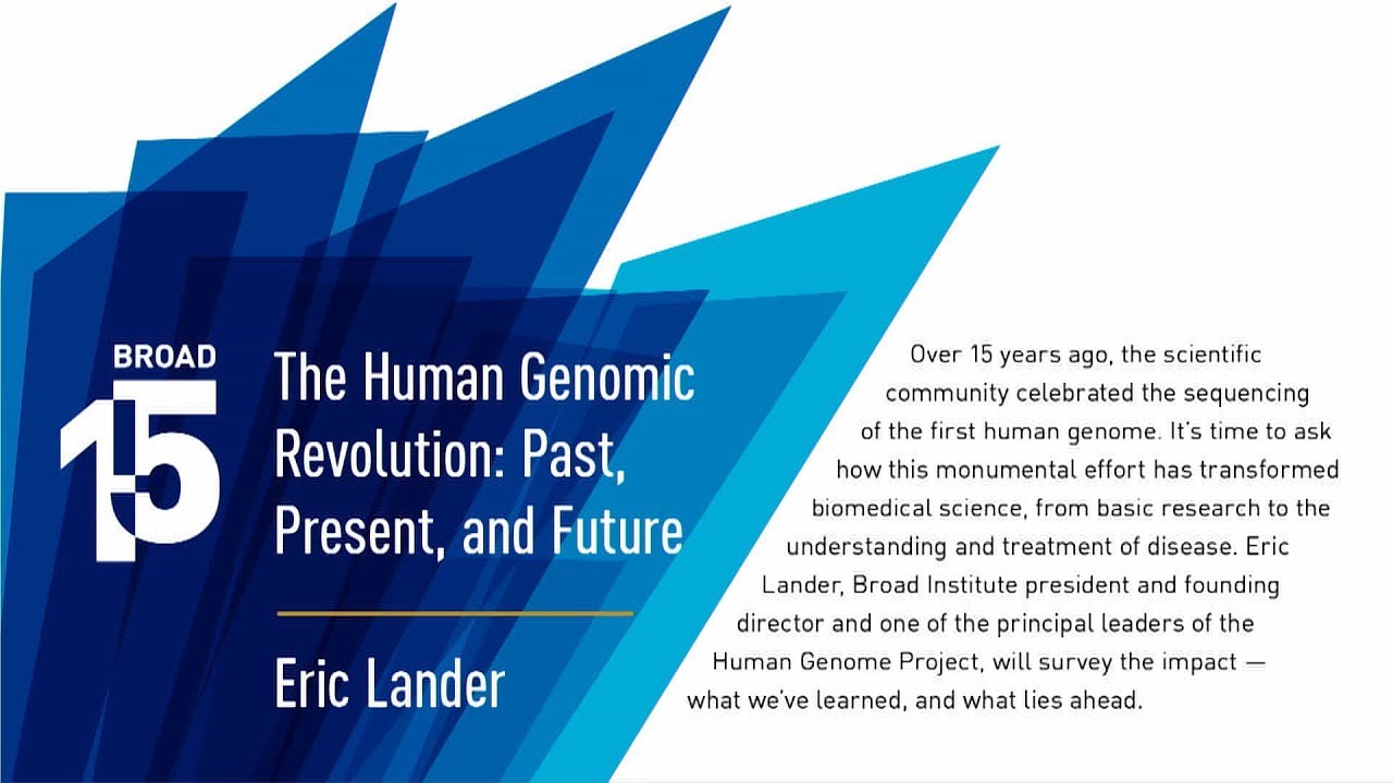 Broad@15 Talk Series; The Human Genomic Revolution: Past, Present, and Future (2019)