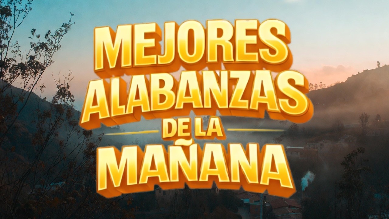 Alabanzas de la Mañana 2026 | Las Mejores Canciones Para Despertar con Fe y Paz