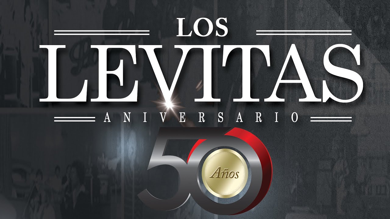 LOS LEVITAS - HISTORIA Y TRAYECTORIA 50 ANIVERSARIO