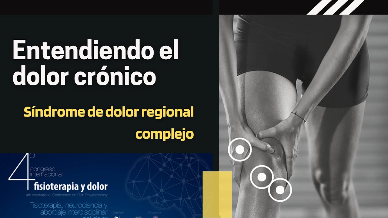 Síndrome de DOLOR regional complejo: Evaluación y tratamiento, entendiendo el dolor CRÓNICO. CIFYD