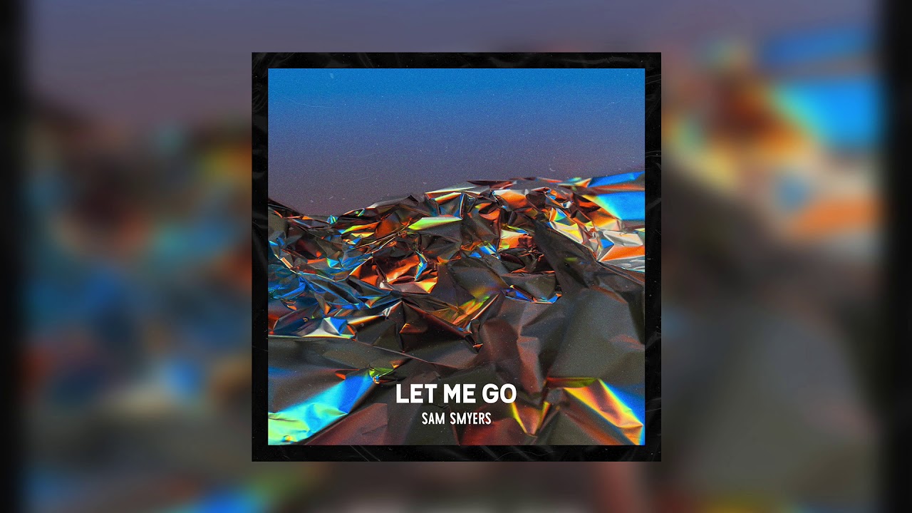 Sam Smyers - Let Me Go (Official Audio)